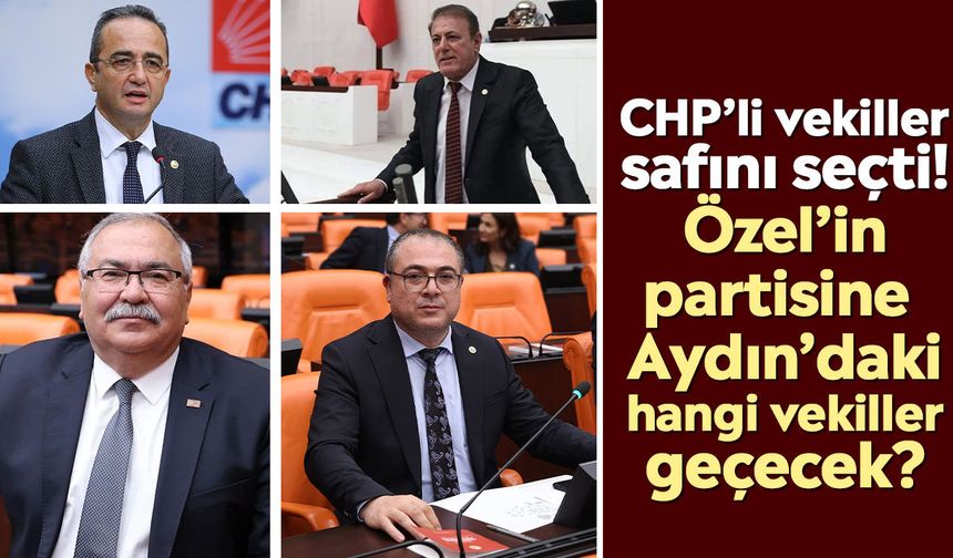 CHP Aydın Milletvekillerinin durumu netleşti