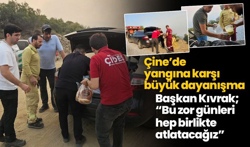 Çine’de yangına karşı büyük dayanışma