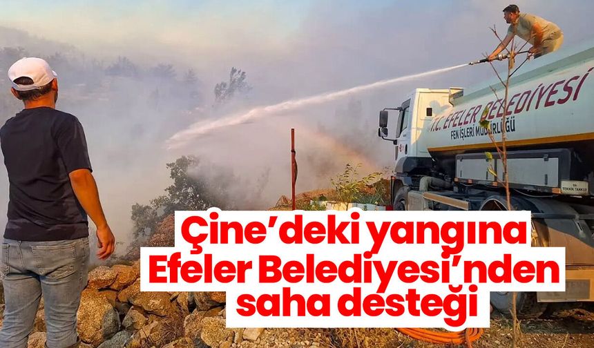 Çine’deki yangına Efeler Belediyesi’nden saha desteği