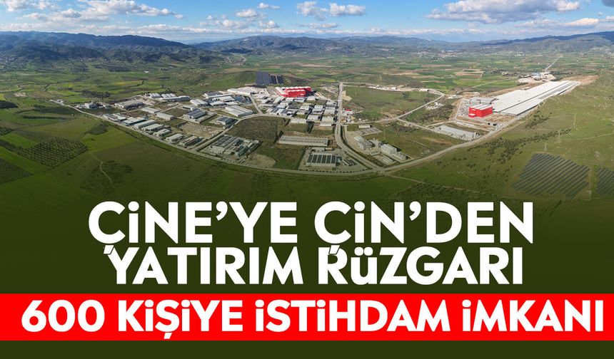 Çine’ye Çin’den yatırım rüzgarı: 600 kişiye istihdam imkanı