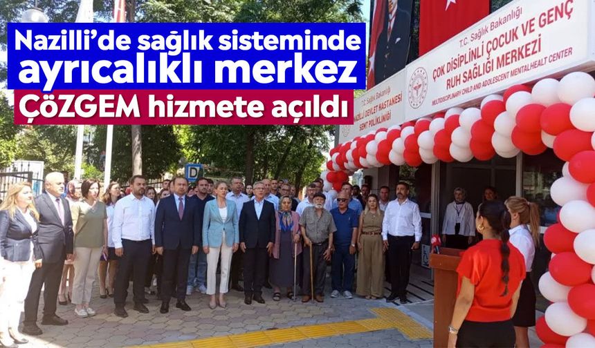 Nazilli’de sağlık sisteminde ayrıcalıklı merkez: ÇÖZGEM hizmete açıldı