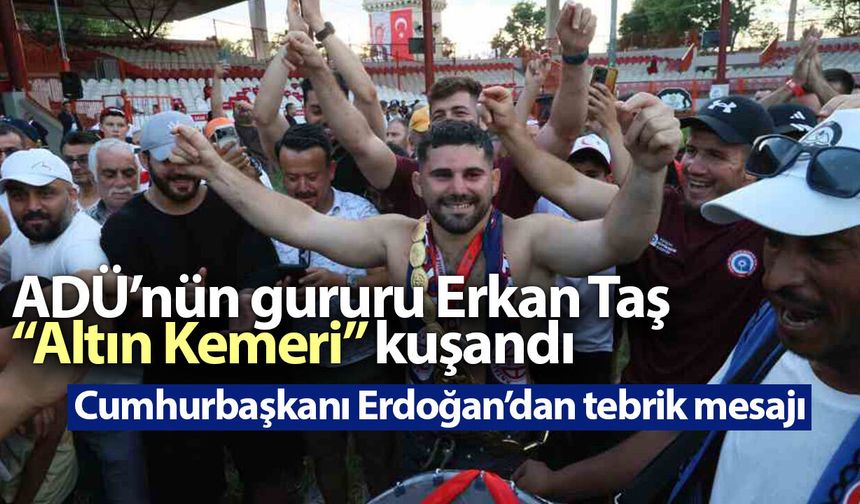 ADÜ’nün gururu Erkan Taş “Altın Kemeri” kuşandı