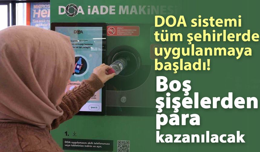 DOA sistemi tüm şehirlerde uygulanmaya başladı! Boş şişelerden para kazanılacak