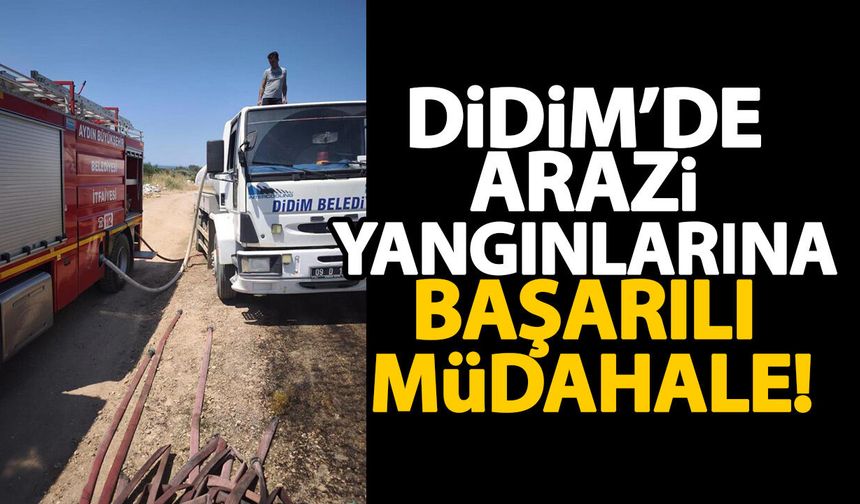 Didim’de arazi yangınlarına başarılı müdahale!