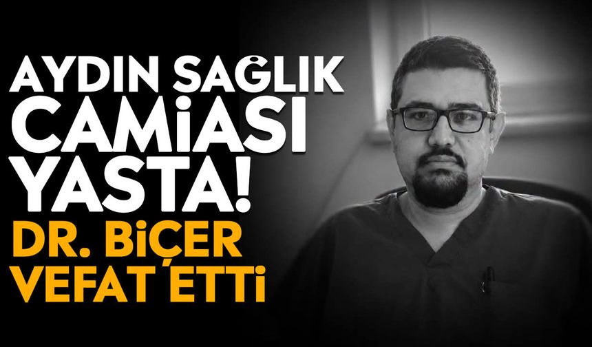Aydın sağlık camiası yasta! Dr. Biçer vefat etti