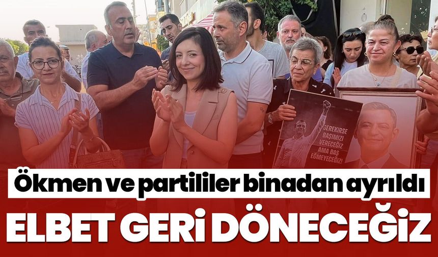 CHP'li Ökmen ve partililer binayı terk etti!