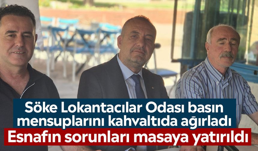Söke Lokantacılar Odası basın mensuplarını kahvaltıda ağırladı: Esnafın sorunları masaya yatırıldı