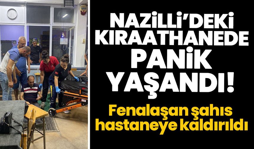 Nazilli’deki kıraathanede panik yaşandı! Fenalaşan şahıs hastaneye kaldırıldı