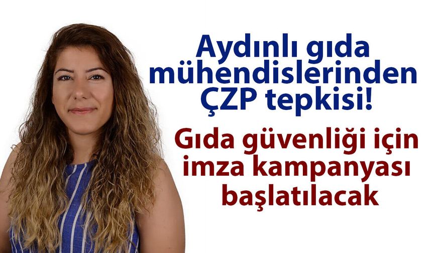 Aydınlı gıda mühendislerinden ÇZP tepkisi