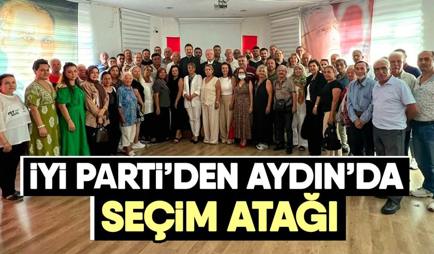 İYİ Parti’den Aydın’da seçim atağı