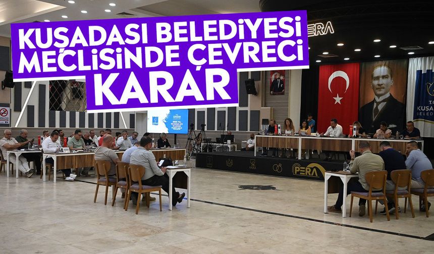Kuşadası Belediyesi meclisinde çevreci karar