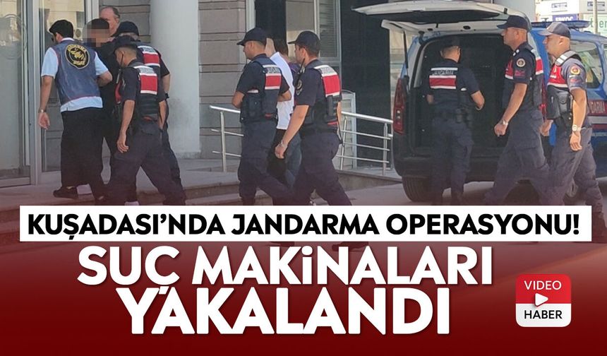 Kuşadası’nda jandarma operasyonu! Suç makinaları yakalandı