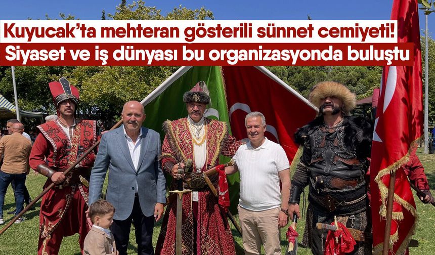 Kuyucak’ta mehteran gösterili sünnet cemiyeti! Siyaset ve iş dünyası bu organizasyonda buluştu