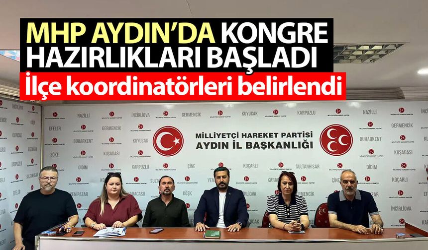 MHP Aydın’da kongre hazırlıkları başladı! İlçe koordinatörleri belirlendi