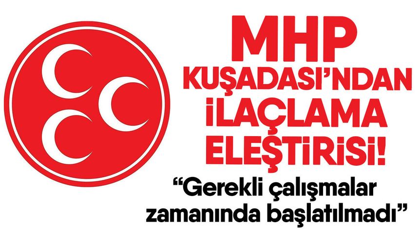 MHP Kuşadası’ndan ilaçlama eleştirisi! “Gerekli çalışmalar zamanında başlatılmadı”
