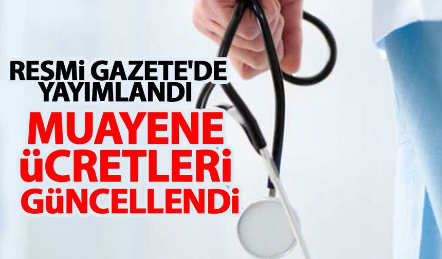 Resmi Gazete'de yayımlandı! Muayene ücretleri güncellendi