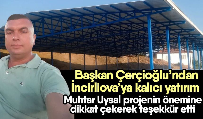 Başkan Çerçioğlu’ndan İncirliova’ya kalıcı yatırım