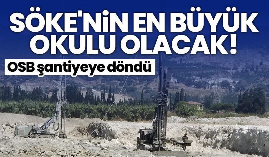 Söke'nin en büyük okulu olacak! OSB şantiyeye döndü