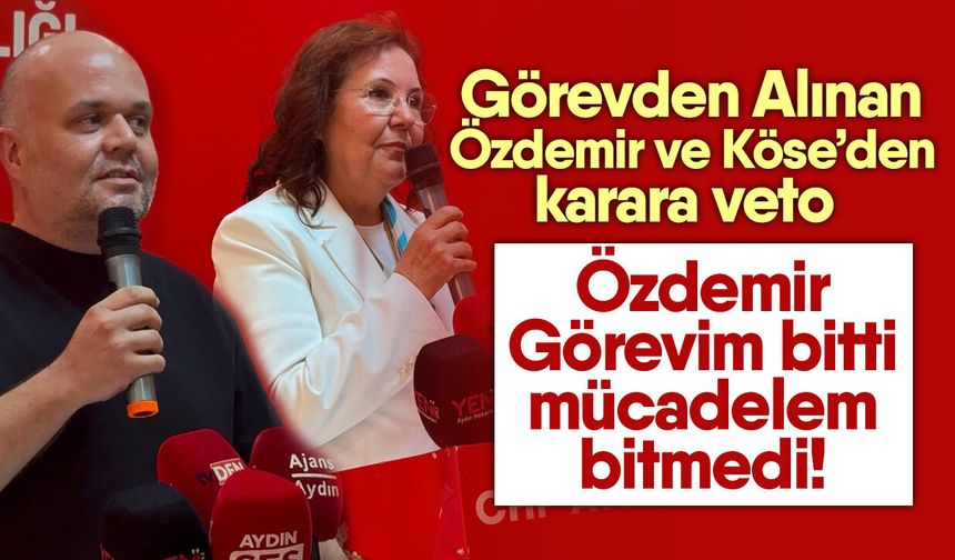 Görevden Alınan Özdemir ve Köse’den karara veto
