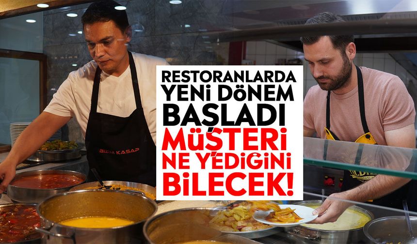 Restoranlarda yeni dönem başladı: Müşteri ne yediğini bilecek!