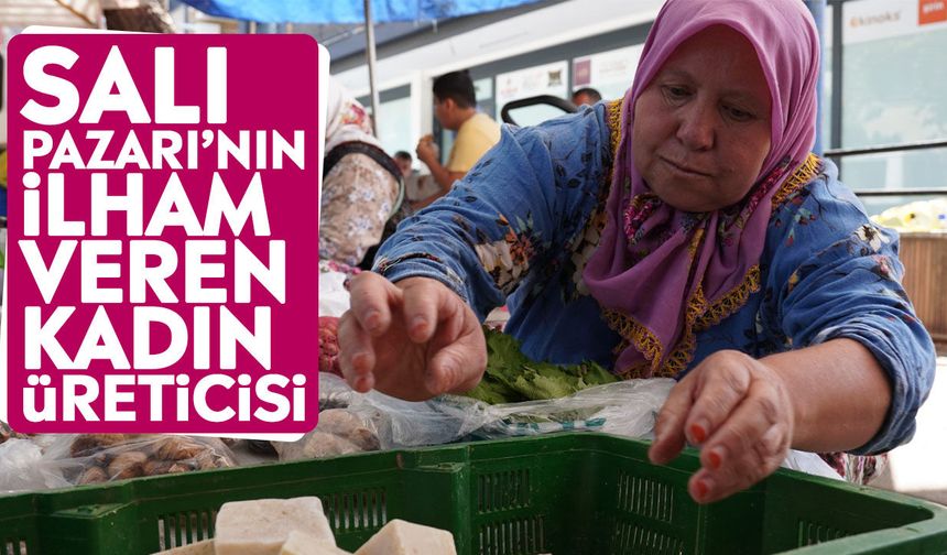 Salı Pazarı’nın ilham veren kadın üreticisi