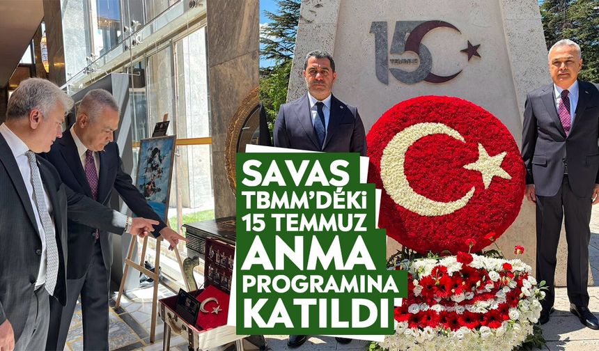 Savaş TBMM’deki 15 Temmuz anma programına katıldı