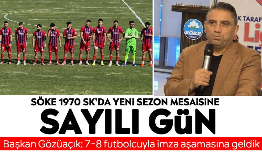 Söke 1970 SK'da yeni sezon mesaisine sayılı gün