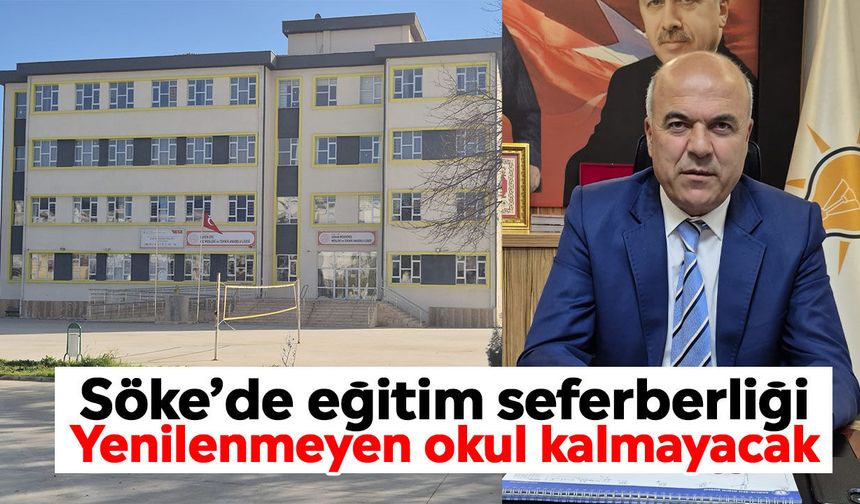 Söke’de eğitim seferberliği: Yenilenmeyen okul kalmayacak