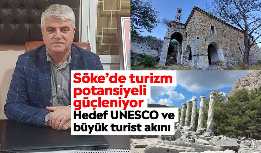 Söke’de turizm potansiyeli güçleniyor: Hedef UNESCO ve büyük turist akını