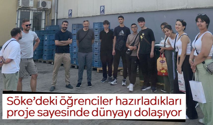 Söke’deki öğrenciler hazırladıkları proje sayesinde dünyayı dolaşıyor