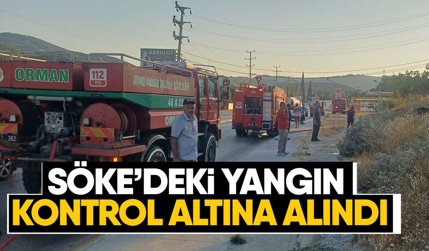 Söke’deki yangın kontrol altına alındı