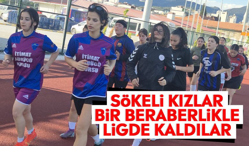 Sökeli kızlar bir beraberlikle ligde kaldılar