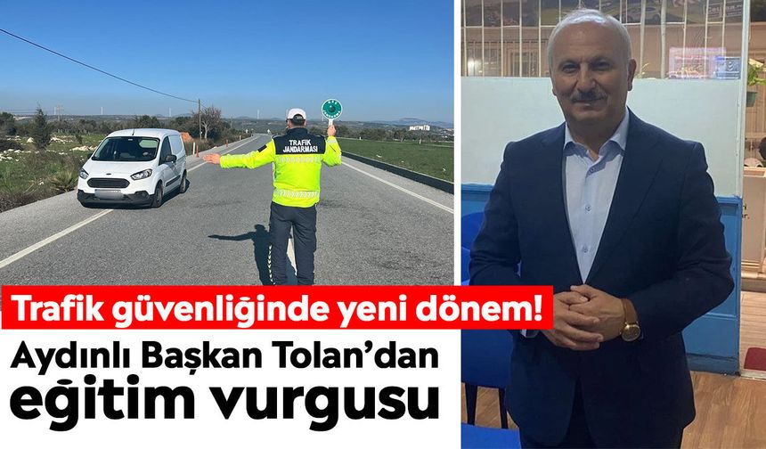 Trafik güvenliğinde yeni dönem! Aydınlı Başkan Tolan’dan eğitim vurgusu
