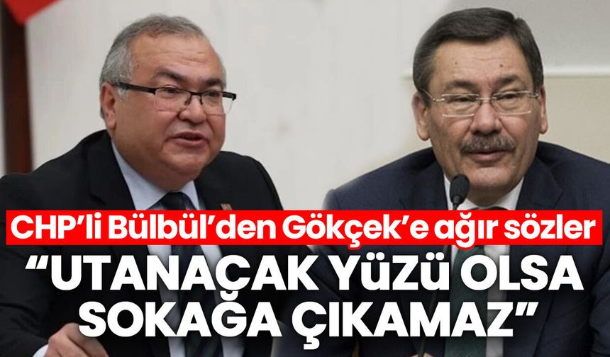 CHP’li Bülbül’den Gökçek’e ağır sözler