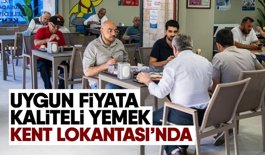 Uygun fiyata kaliteli yemek Kent Lokantası’nda