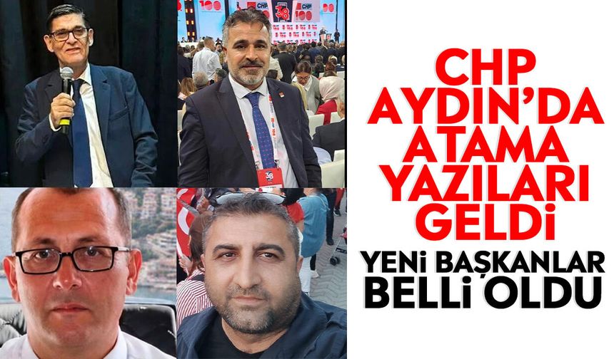 CHP Aydın’da atama yazıları geldi: Yeni başkanlar belli oldu