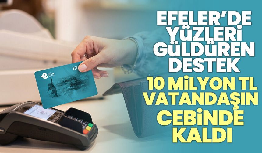 Efeler’de yüzleri güldüren destek! 10 milyon TL vatandaşın cebinde kaldı