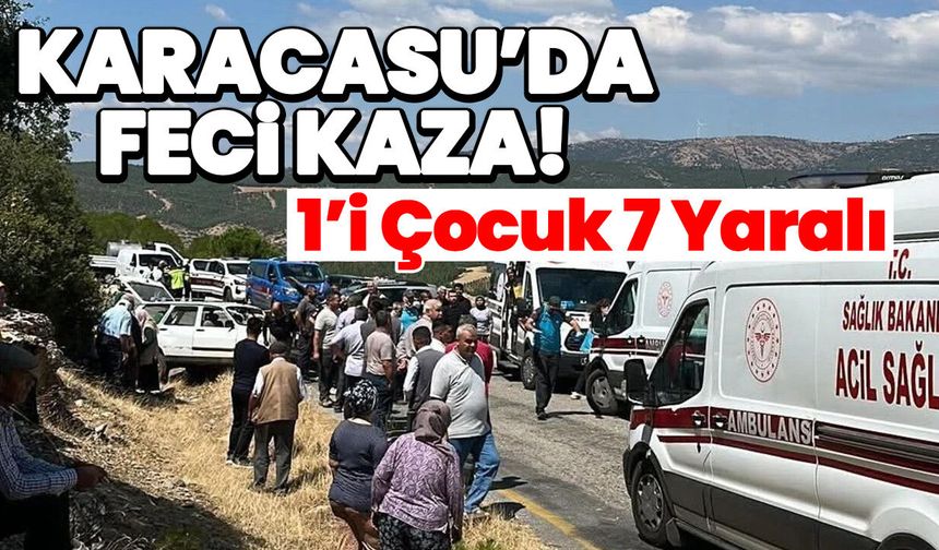 Karacasu’da Feci Kaza! 1’i Çocuk 7 Yaralı