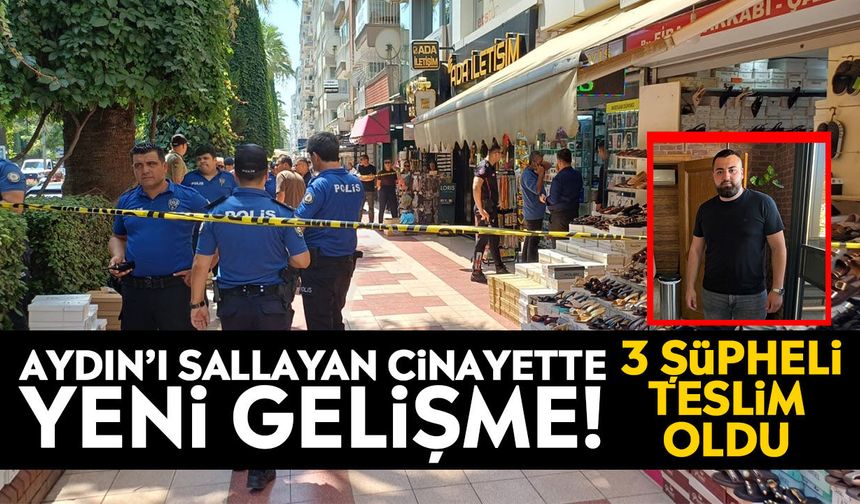 Aydın’ı sallayan cinayette yeni gelişme! 3 şüpheli teslim oldu