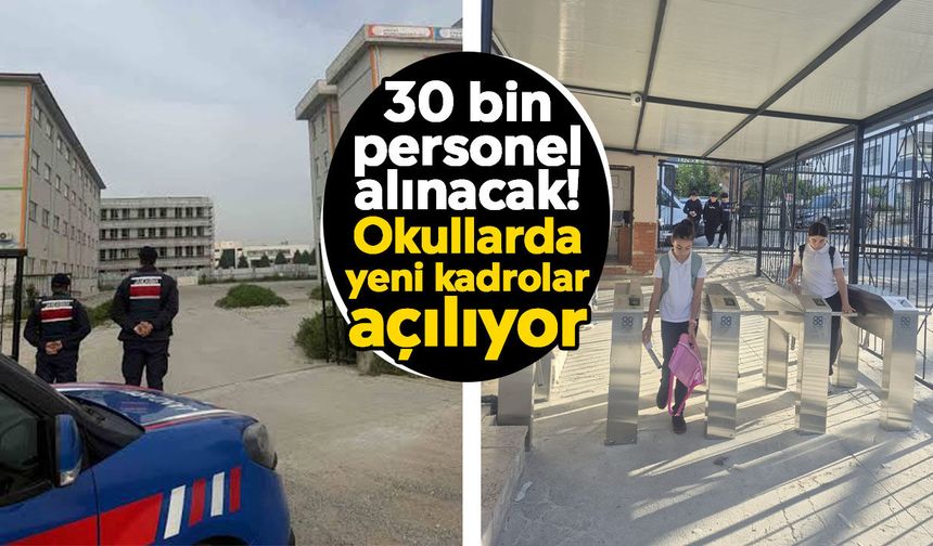 30 bin personel alınacak! Okullarda yeni kadrolar açılıyor