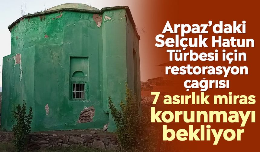 Arpaz’daki Selçuk Hatun Türbesi için restorasyon çağrısı: 7 asırlık miras korunmayı bekliyor