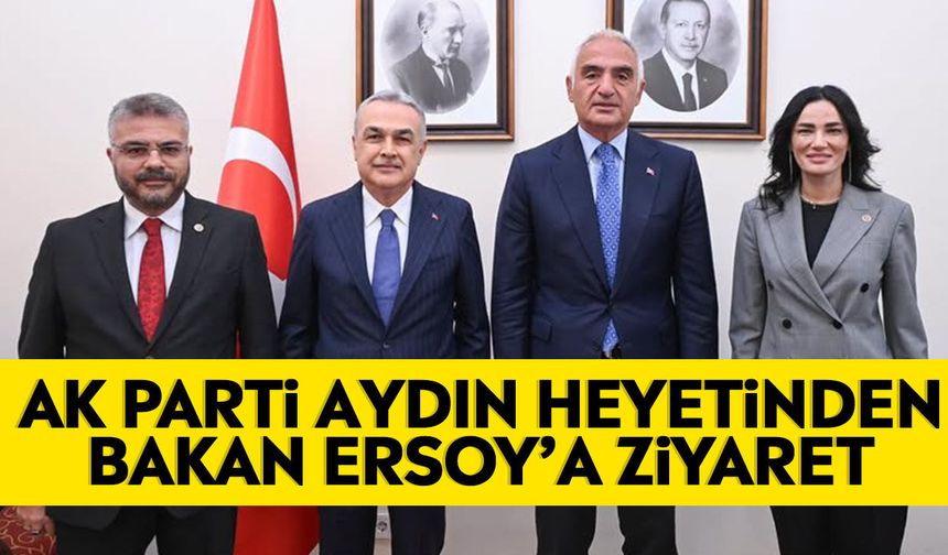 AK Parti Aydın heyetinden Bakan Ersoy’a ziyaret