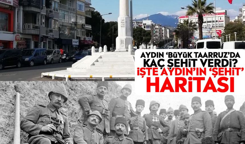 Aydın ‘Büyük Taarruz’da kaç Şehit verdi? İşte Aydın’ın ‘Şehit’ haritası