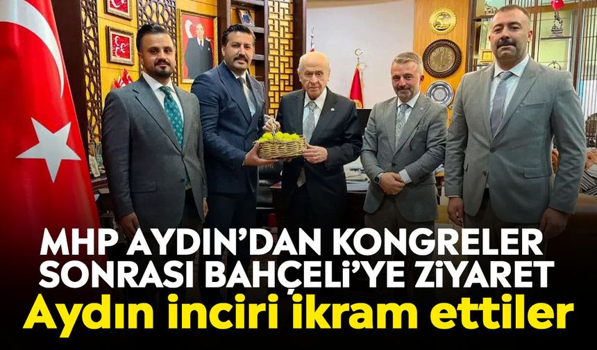 MHP Aydın’dan kongreler sonrası Bahçeli’ye ziyaret