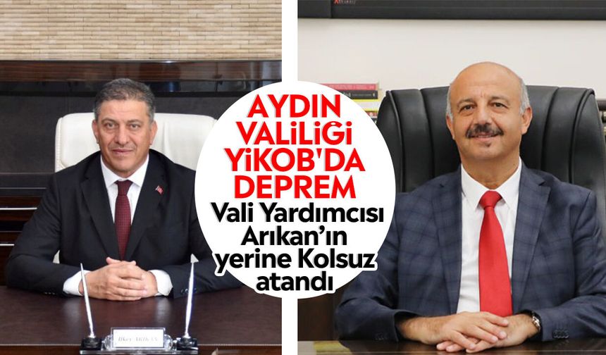 Aydın Valiliği YİKOB Başkanı Arıkan görevden alındı