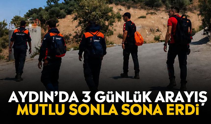 Aydın’da 3 günlük arayış mutlu sonla sona erdi