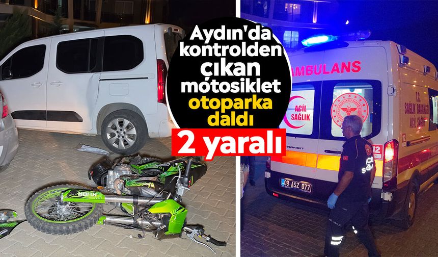 Aydın'da kontrolden çıkan motosiklet otoparka daldı: 2 yaralı