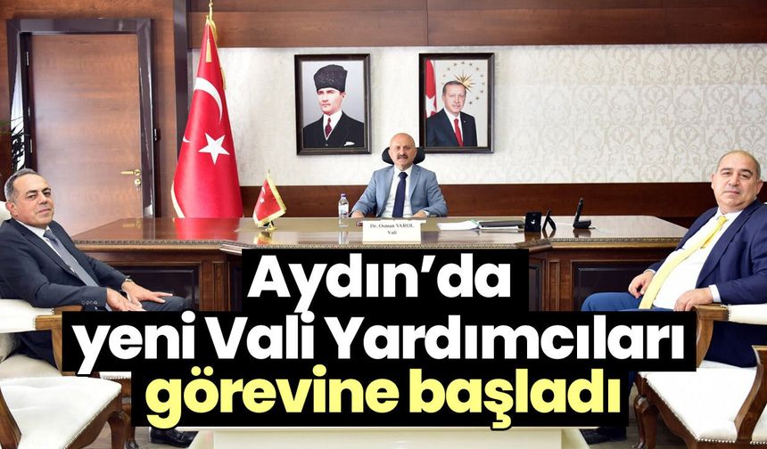 Aydın’da yeni Vali Yardımcıları görevine başladı