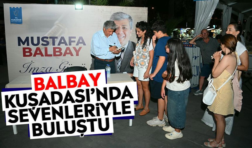 Balbay, Kuşadası’nda sevenleriyle buluştu