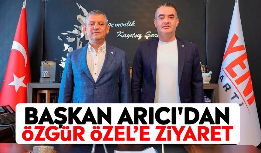 Başkan Arıcı'dan Özgür Özel’e ziyaret